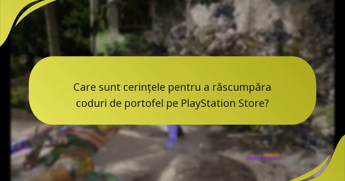Care sunt cerințele pentru a răscumpăra coduri de portofel pe PlayStation Store?
