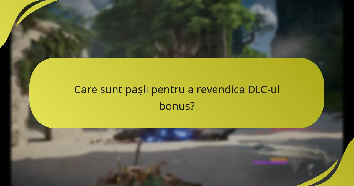Cum îmi verific dreptul de acces la DLC-ul bonus?