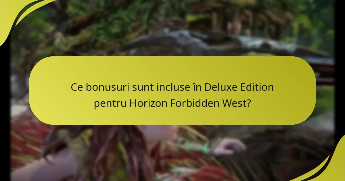 Ce bonusuri sunt incluse în Deluxe Edition pentru Horizon Forbidden West?