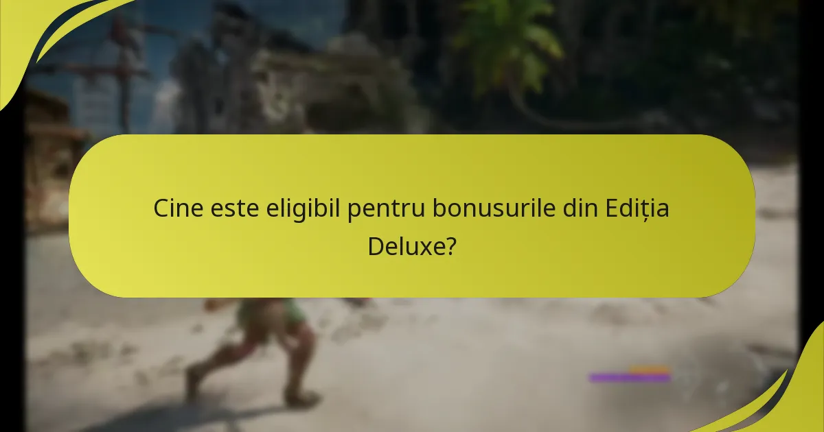 Care sunt diferențele dintre Ediția Deluxe și Ediția Colecționarului?