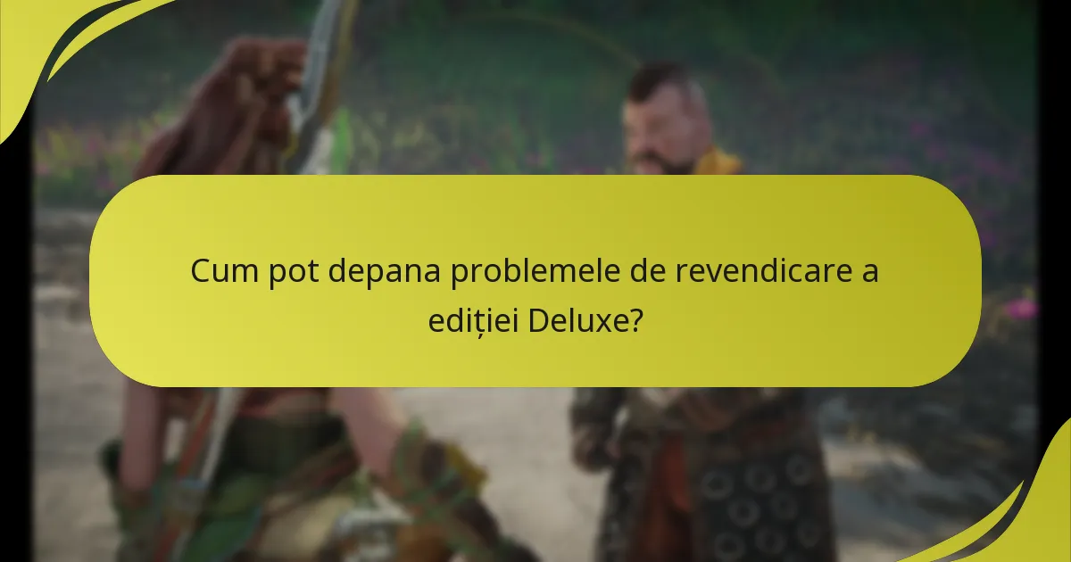 Cum pot revendica bonusurile din ediția Deluxe?