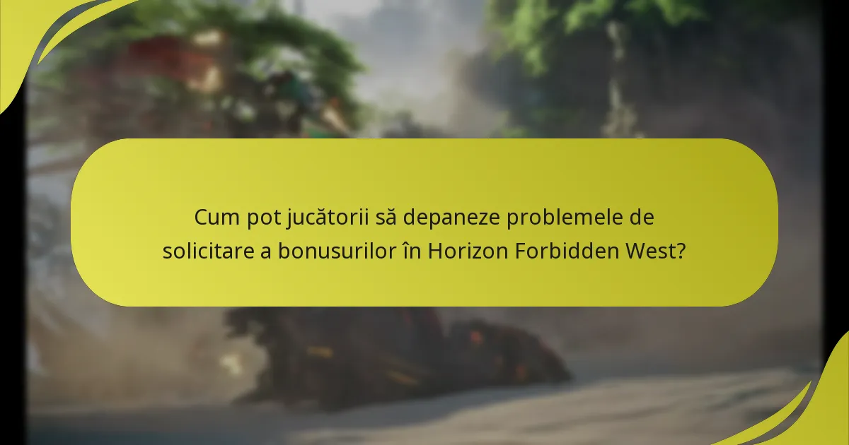 Unde pot jucătorii găsi suport pentru problemele de solicitare a bonusurilor în Horizon Forbidden West?