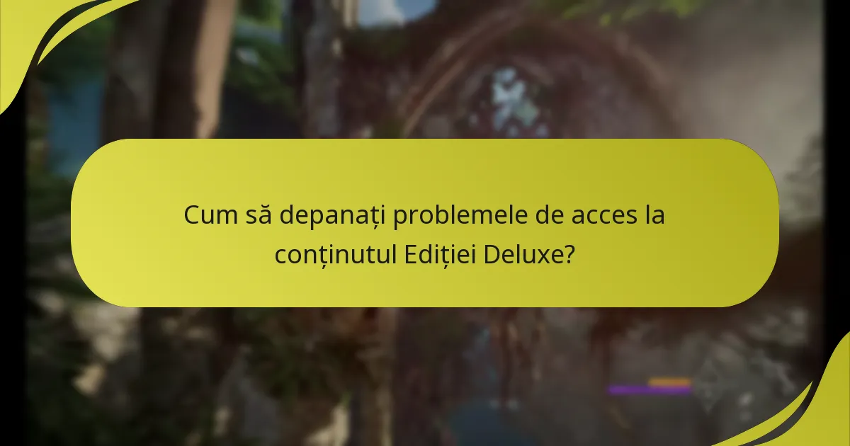 Care sunt opțiunile de achiziție pentru Ediția Deluxe?